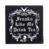 Coaster ALCHEMY GOTHIC - Freaks Like Me Drink Tea